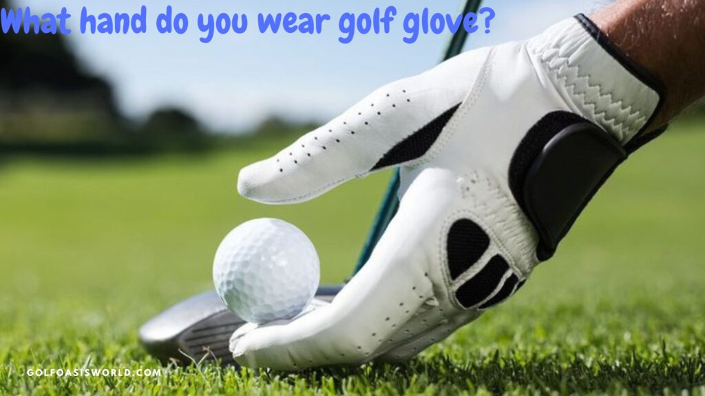 What Hand Do You Wear Golf Glove?